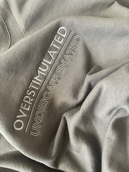 overstimulated / undercaffeinated- Embroidered Crewneck