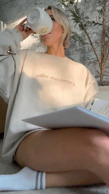 coffee ain't cuttin' it - Embroidered Crewneck